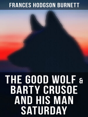 cover image of The Good Wolf  & Barty Crusoe and His Man Saturday